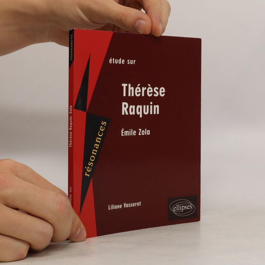 Liliane Vasserot Étude sur Emile Zola, Thérèse Raquin