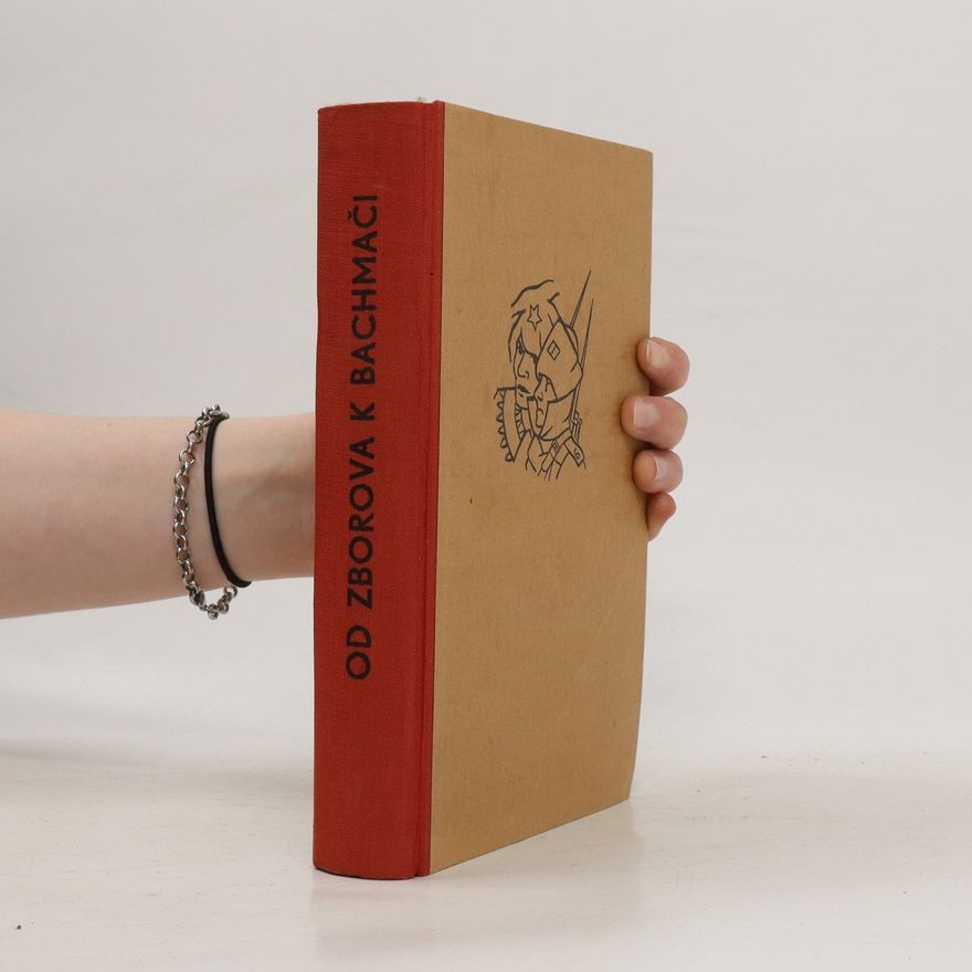 Autores varios Od Zborova k Bachmači. Památník o budování čsl. vojska na Rusi pod vedením T. G. Masaryka.