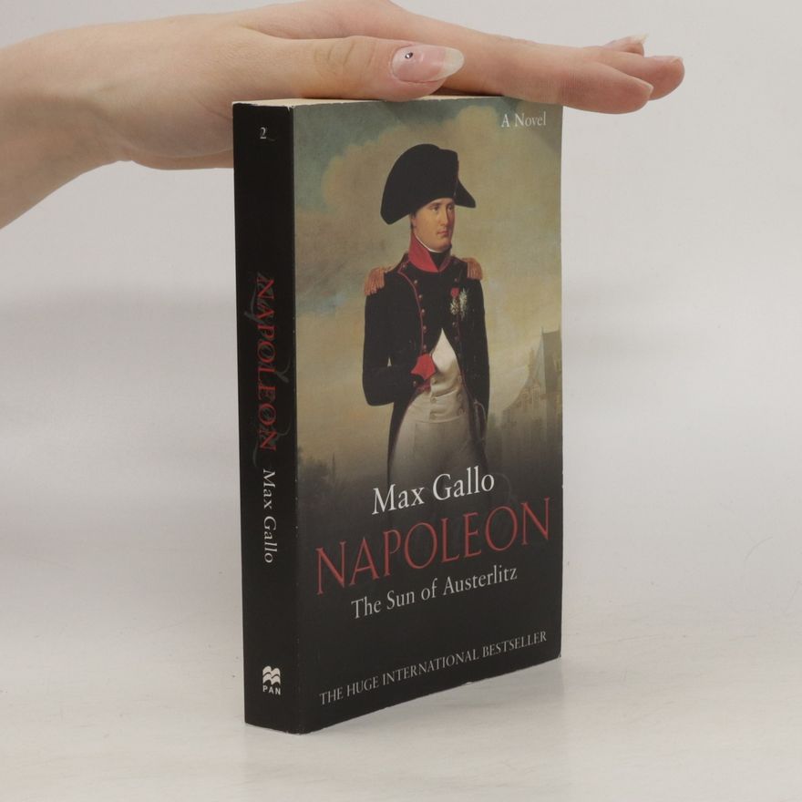 Max Gallo Napoleon: The Sun of Austerlitz