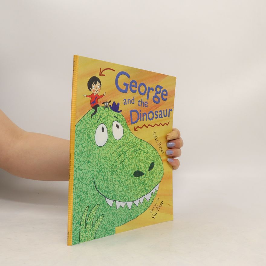 Felix Hayes George and the Dinosaur
