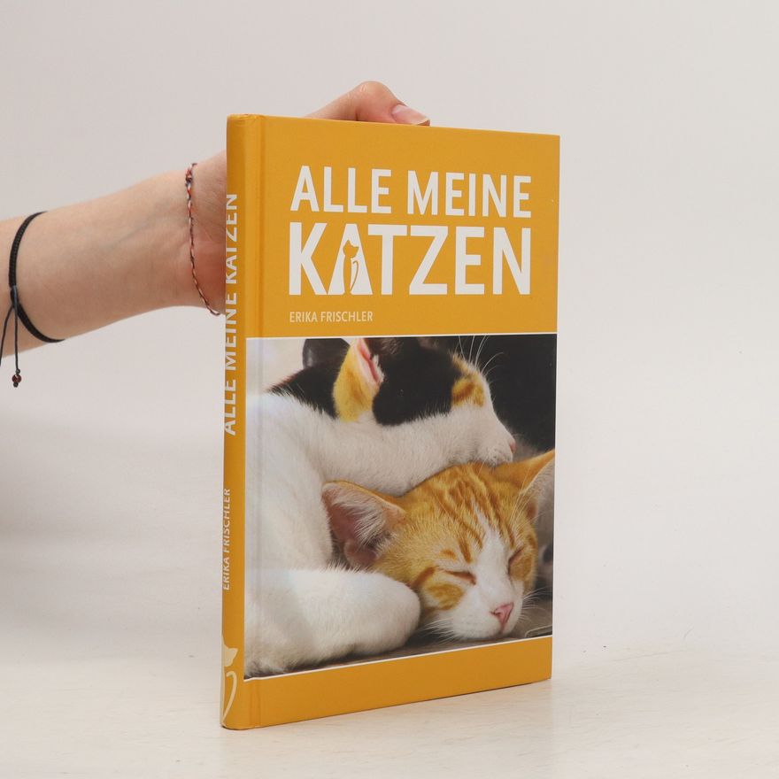 Erika Frischler Alle meine Katzen