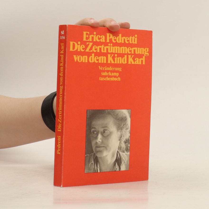 Erica Pedretti Die Zertrümmerung von dem Kind Karl : Veränderung