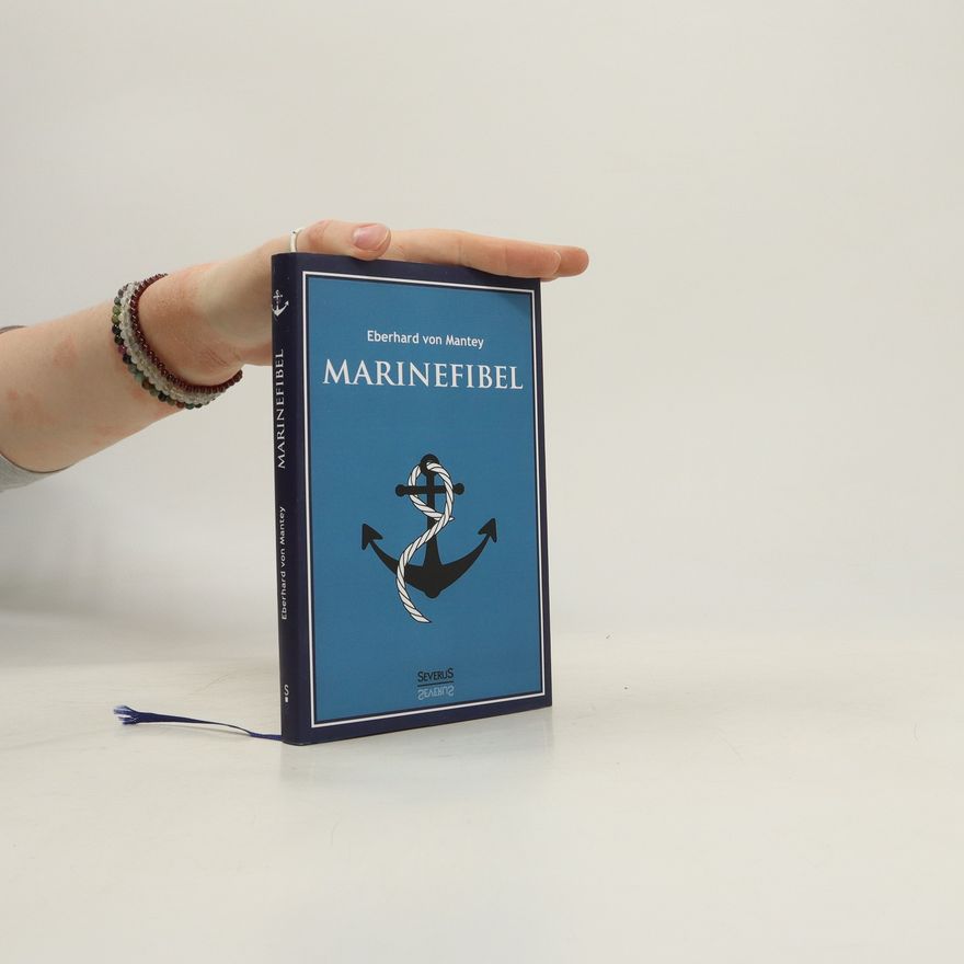 Eberhard von Mantey Marinefibel. Ein Handbuch für die Seefahrt