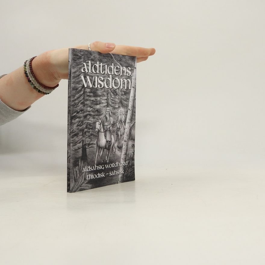 Autorenkollektiv Aldtidens Wisdom. Aldsahsig wordhord. Thiodisk - sahsisk
