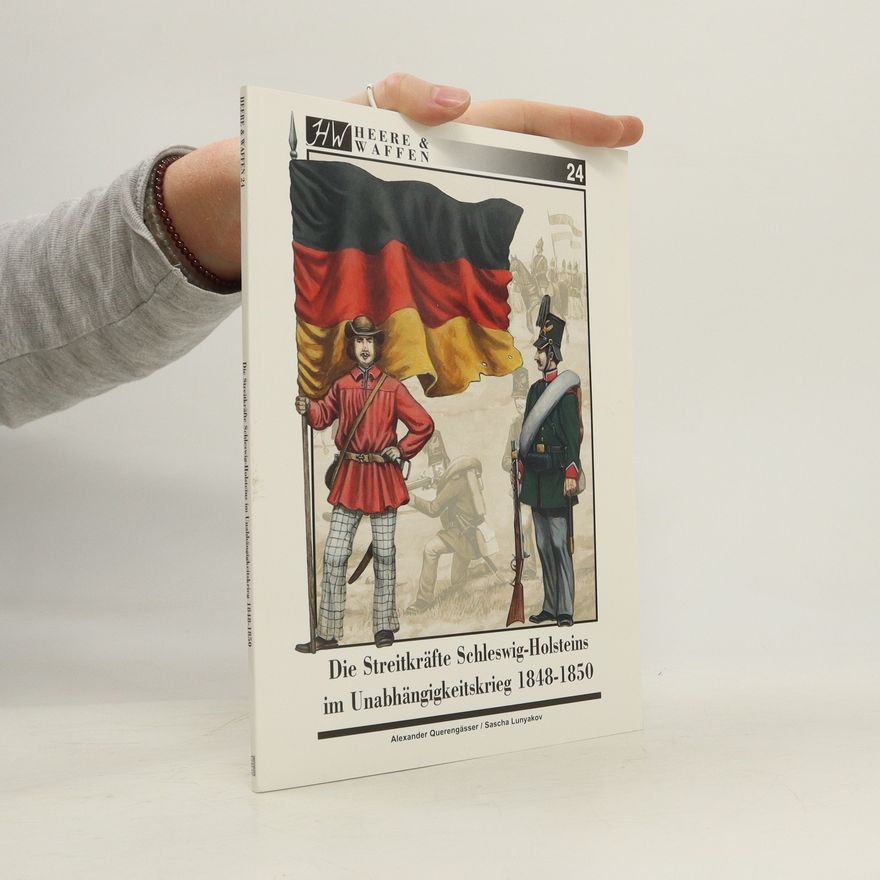 Alexander Querengässer Die Streitkräfte Schleswig-Holsteins während der Erhebung 1848 - 1850