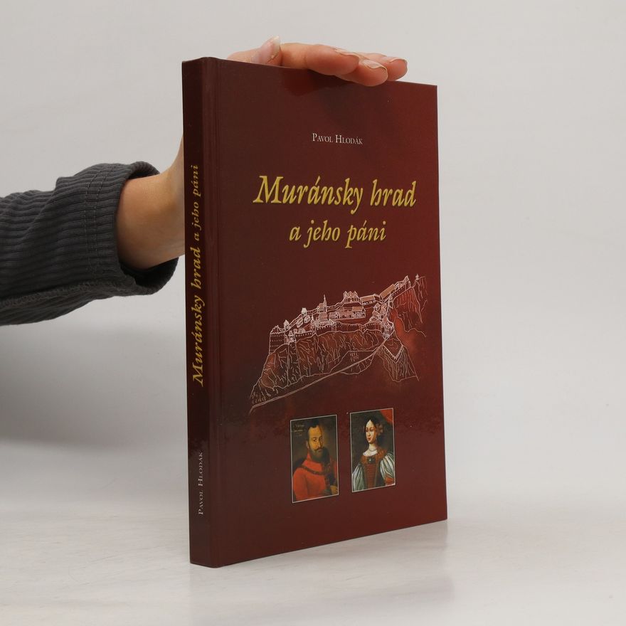 Pavol Hlodák Muránsky hrad a jeho páni
