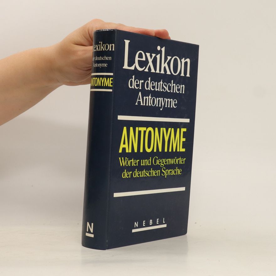 Autorenkollektiv Antonyme. Wörter und Gegenwörter der deutschen Sprache