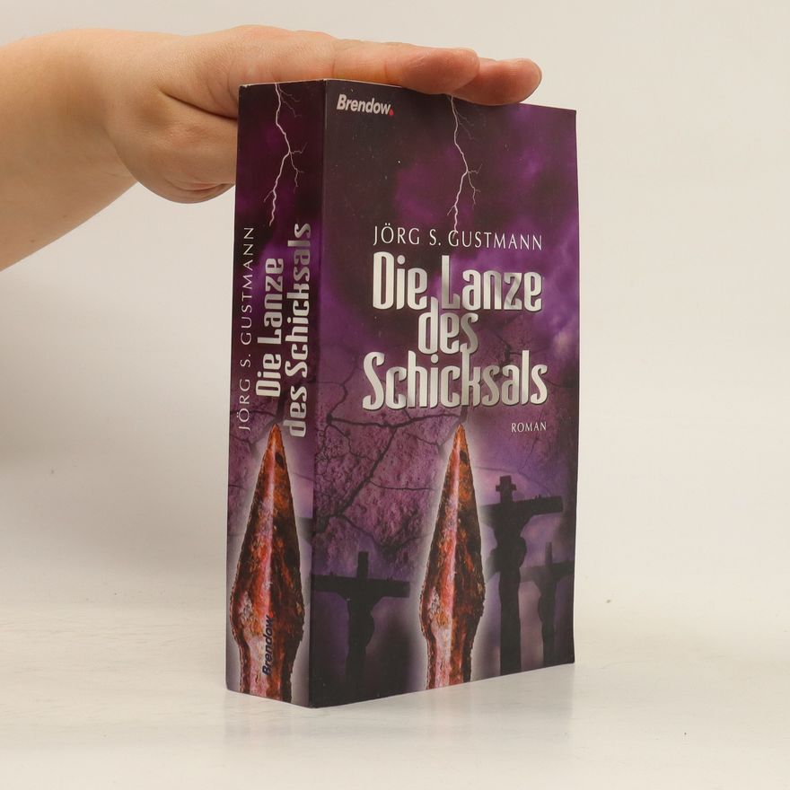 Jörg S. Gustmann Die Lanze des Schicksals