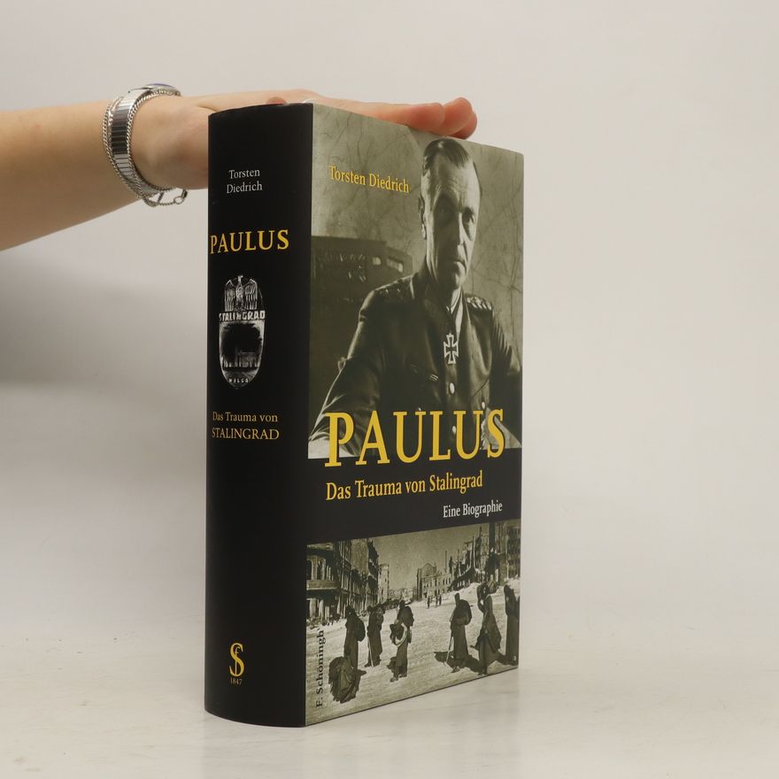 Torsten Diedrich Paulus - das Trauma von Stalingrad