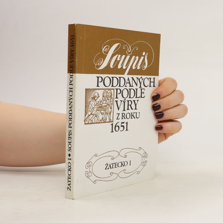 Autorenkollektiv Soupis poddaných podle víry z roku 1651 - Žatecko 1