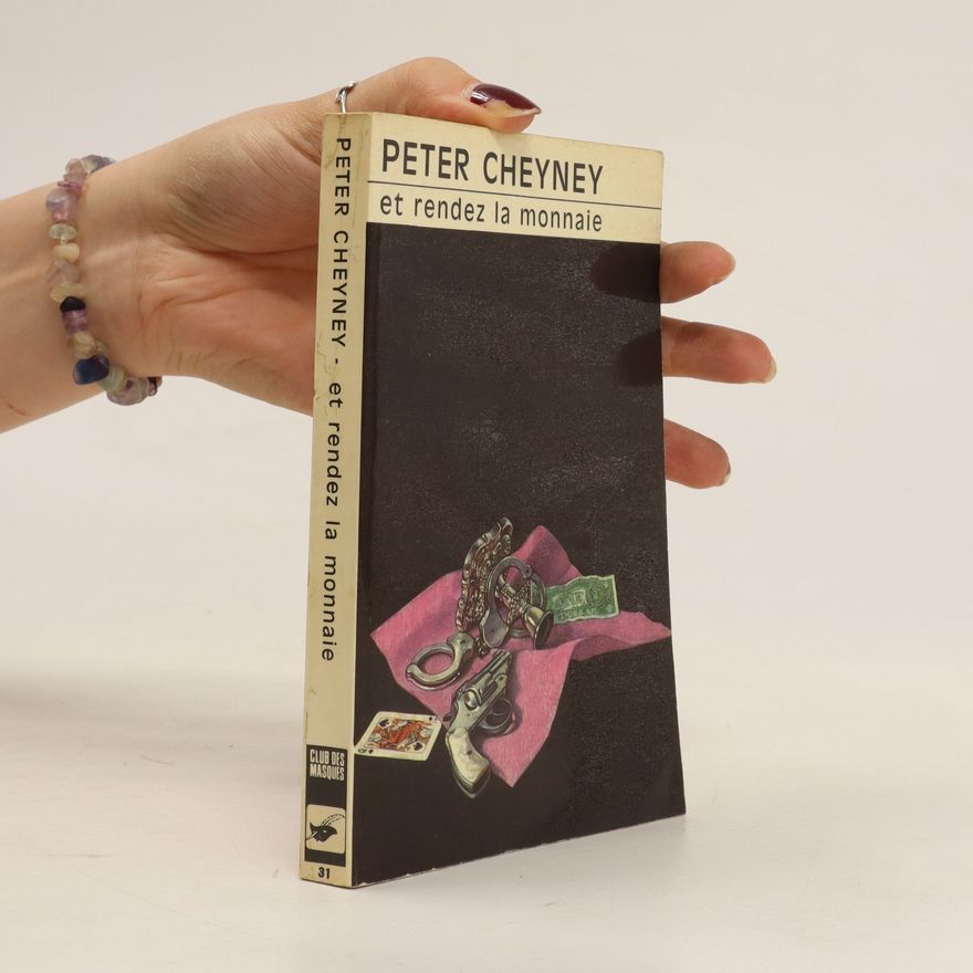 Peter Cheyney Et Rendez la Monnaie