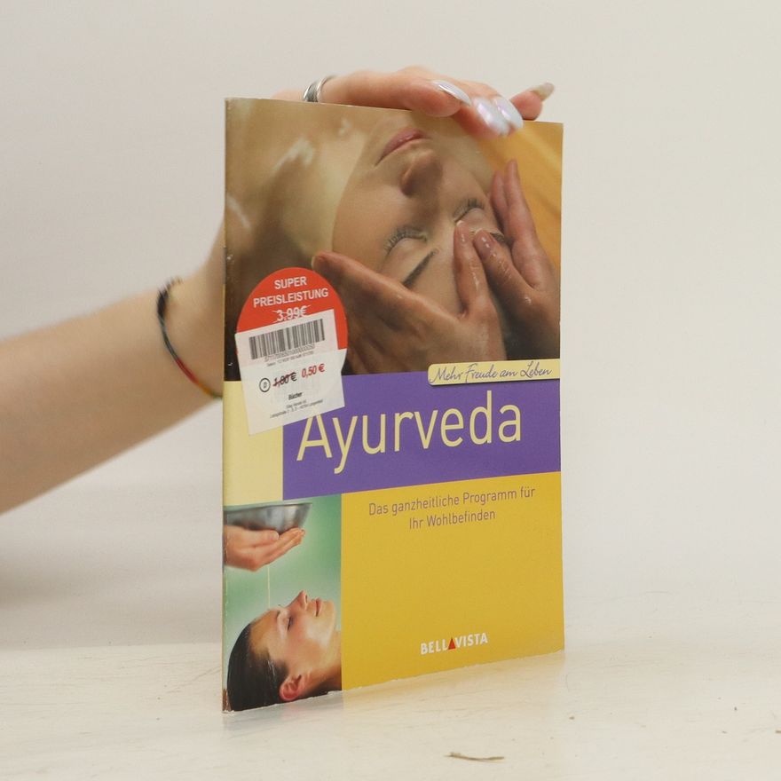 Autorenkollektiv Ayurveda. Das ganzheitliche Programm für Ihr Wohlbefinden