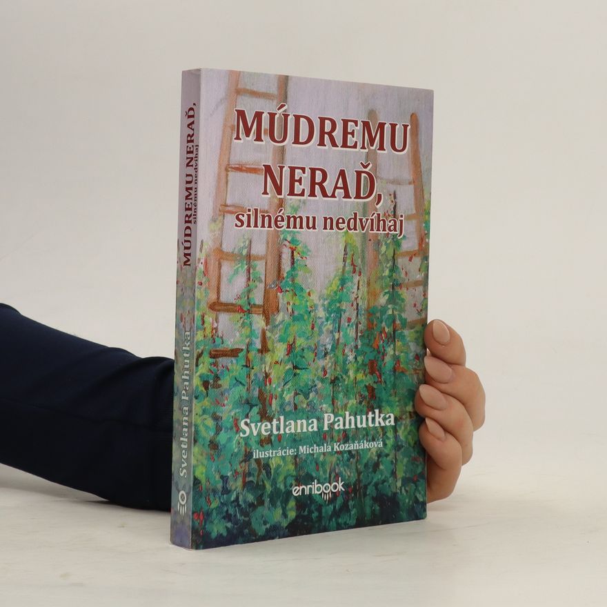 Svetlana Pahutka Múdremu neraď, silnému nedvíhaj