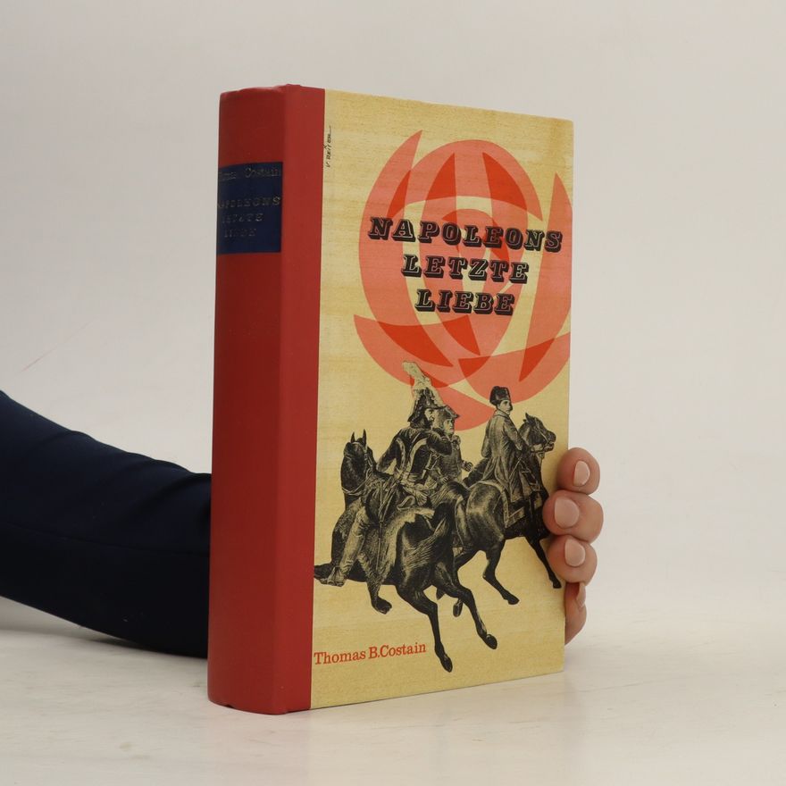 Thomas Bertram Costain Napoleons letzte Liebe