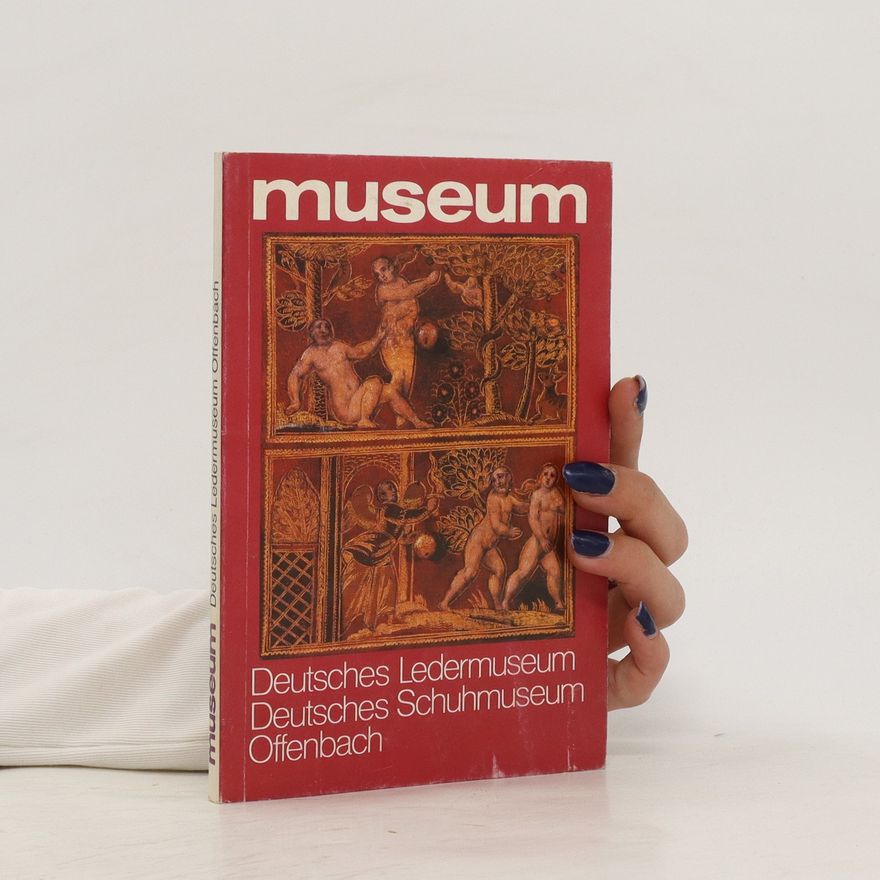 Autorenkollektiv Museum. Deutsches Ledermuseum
