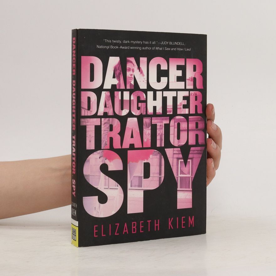 Elizabeth Kiem Dancer, Daughter, Traitor, Spy