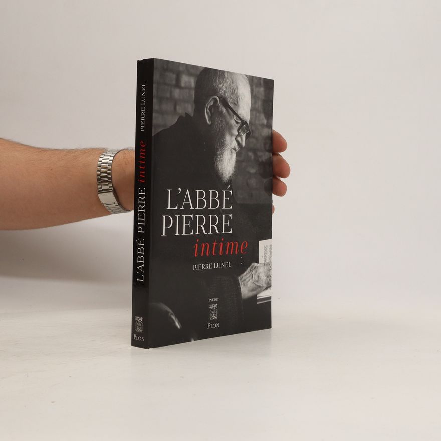 Pierre Lunel L'abbé Pierre intime