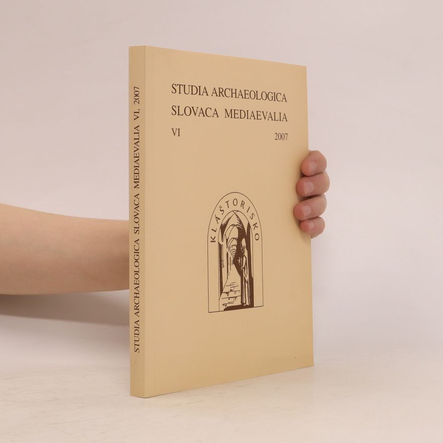 Michal Slivka Studia archaelogica Slovaca mediaevalia VI