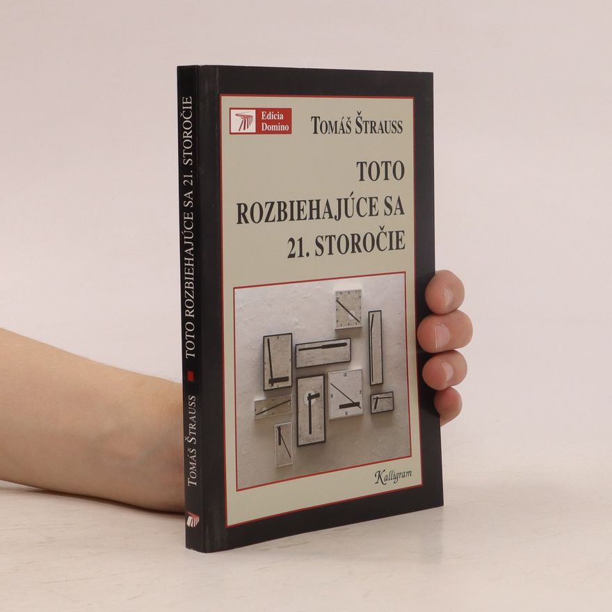 Tomáš Štrauss Toto rozbiehajúce sa 21. storočie