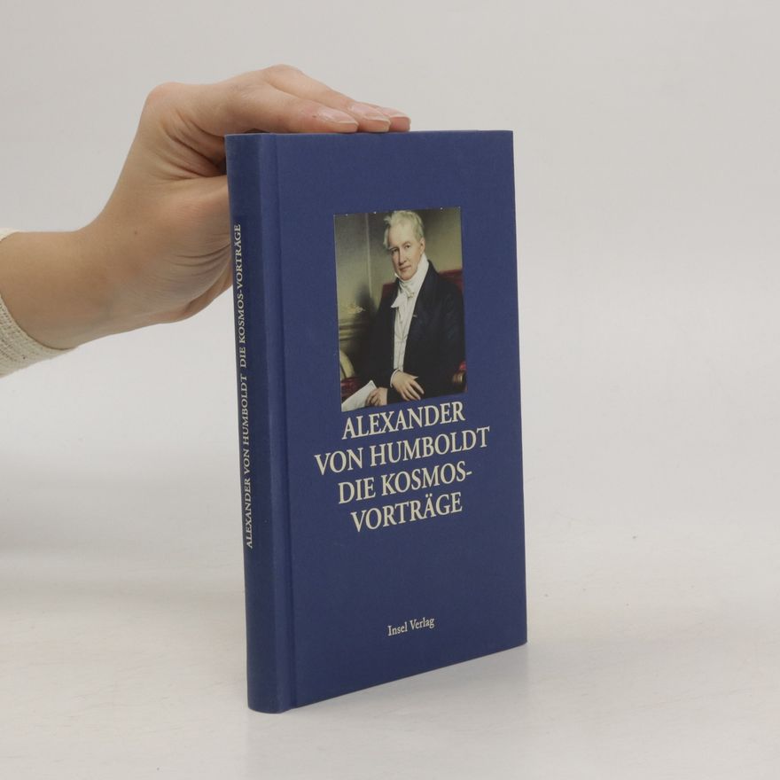 Alexander von Humboldt Die Kosmosvorträge 1827/28 in der Berliner Singakademie