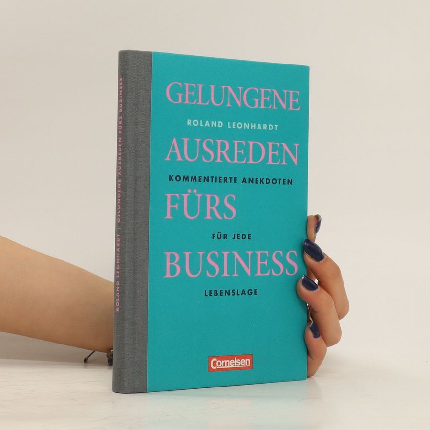 Roland Leonhardt Gelungene Ausreden fürs Business