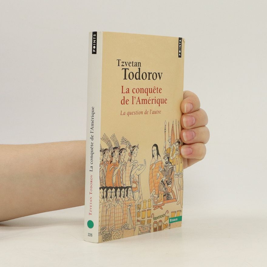 Tzvetan Todorov La conquête de l'Amérique