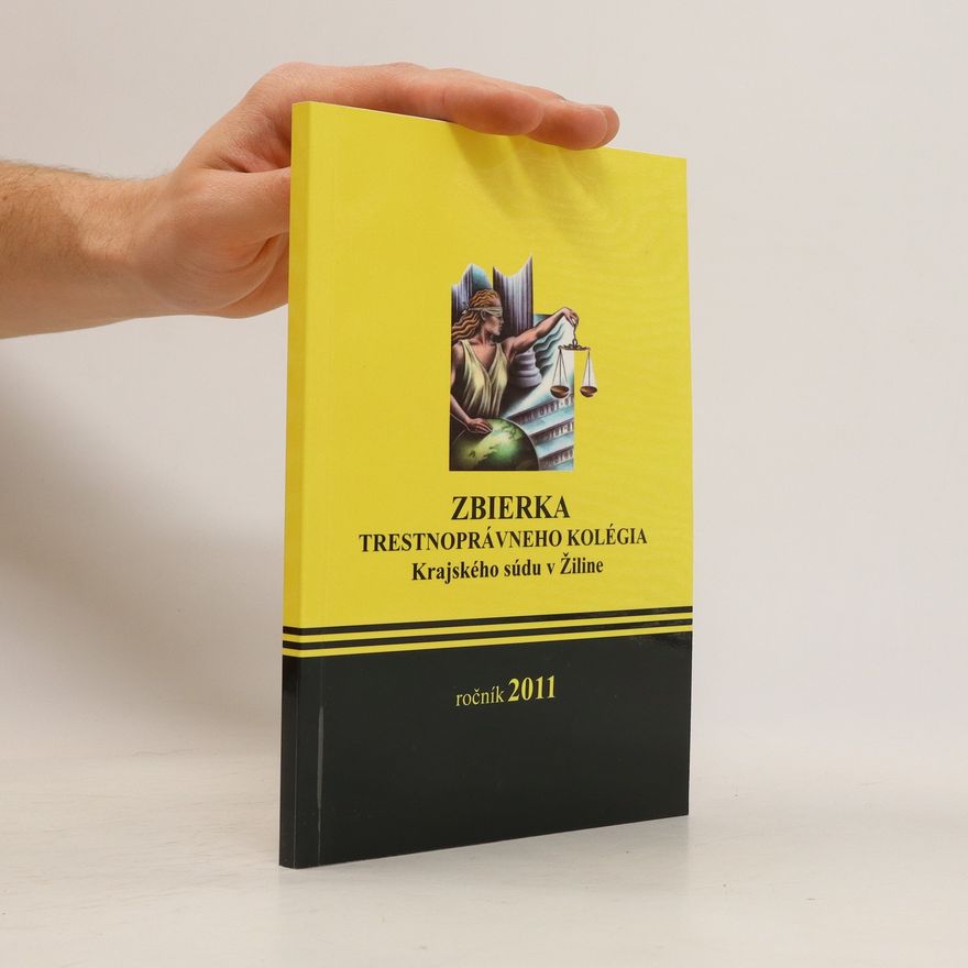 Kolektiv autorů Zbierka trestnoprávneho kolégia Krajského súdu v Žiline. Ročník 2011