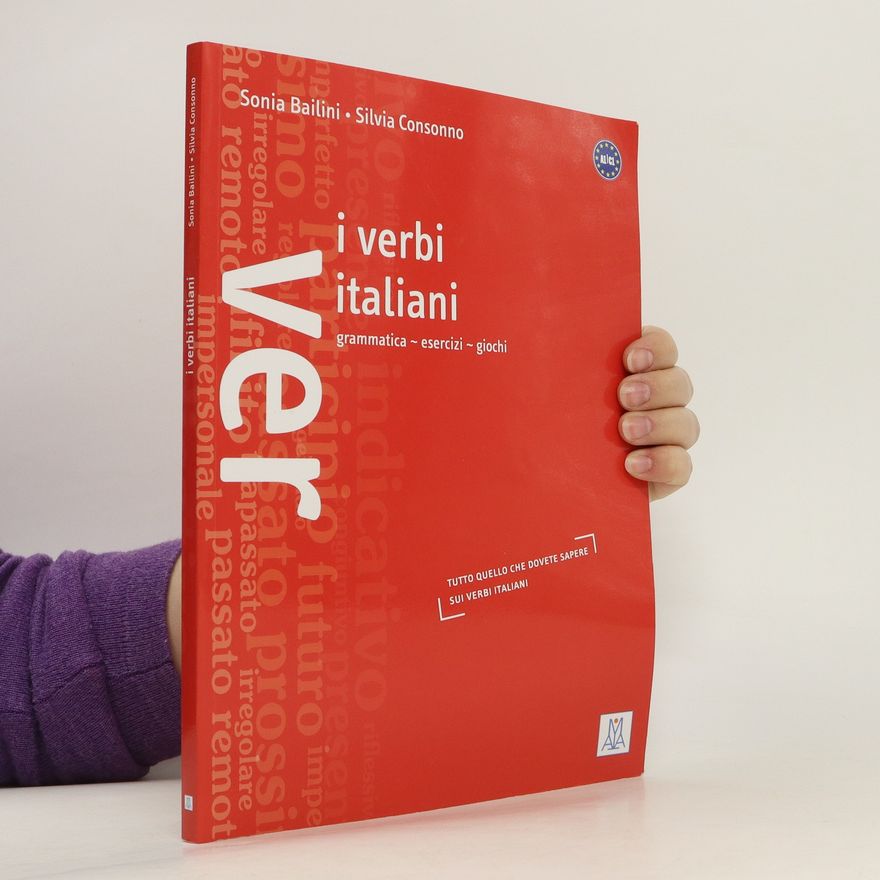 Sonia Bailini I verbi italiani : grammatica - esercizi - giochi