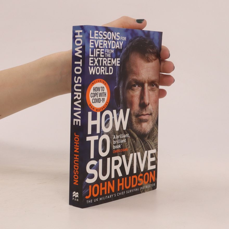 John Hudson Lessons for Everyday Life from the Extreme World : How To Survive
