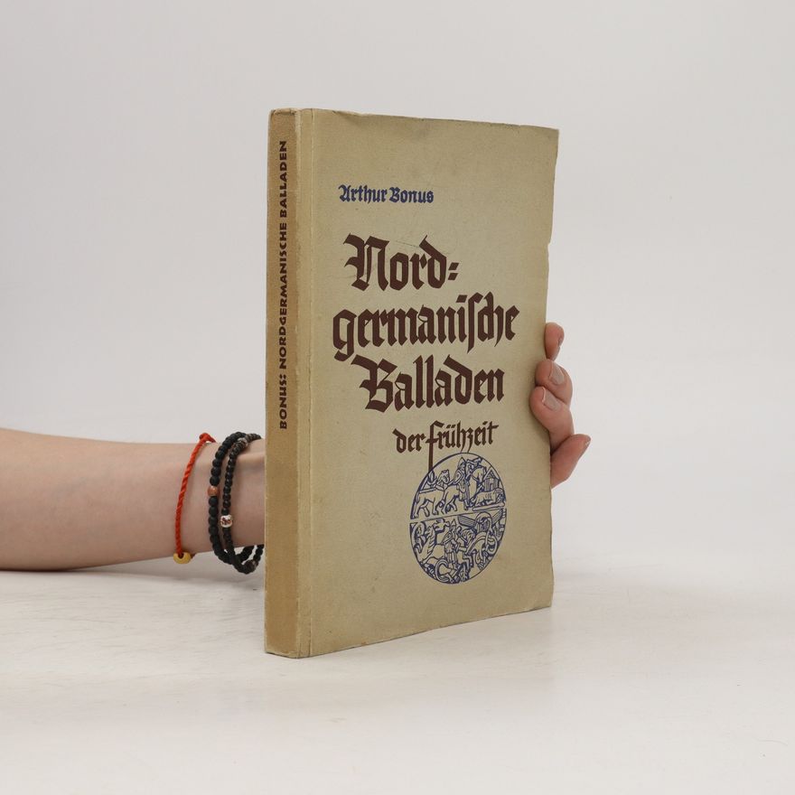 Arthur Bonus Nordgermanische Balladen der Frühzeit