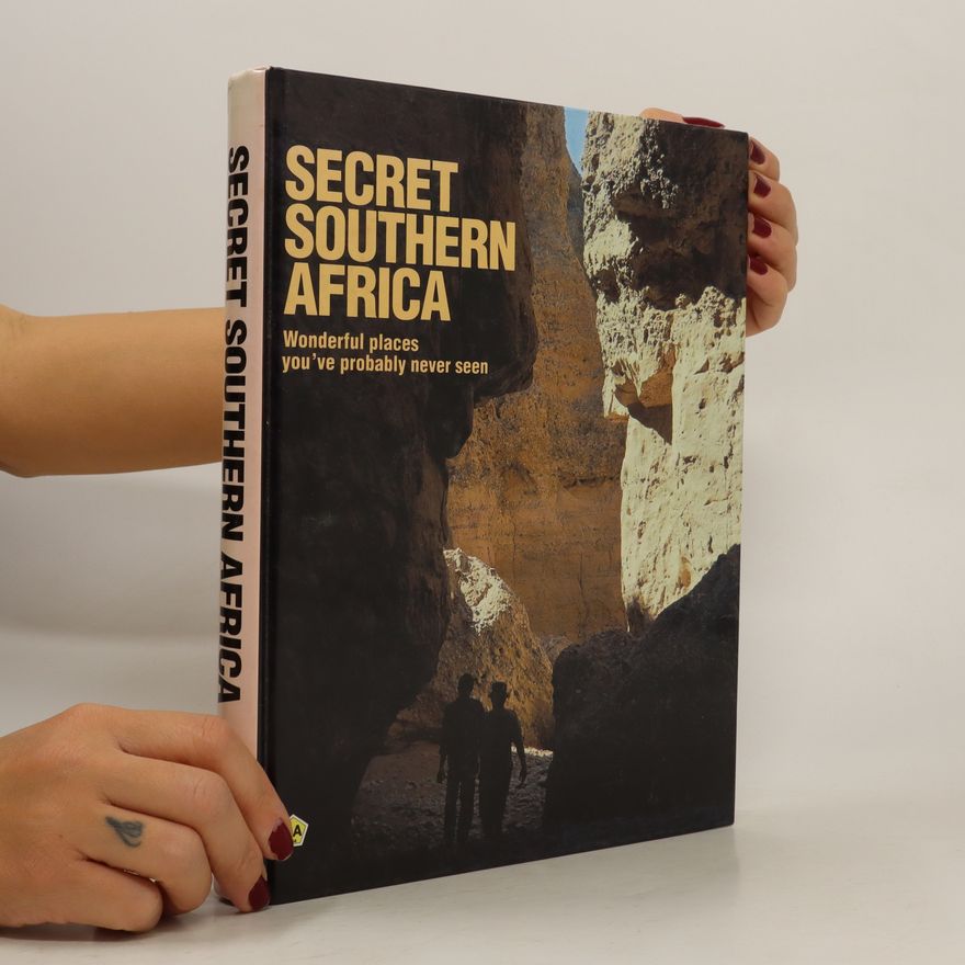 Autorenkollektiv Secret Southern Africa. Wonderful Places You've Probably Never Seen
