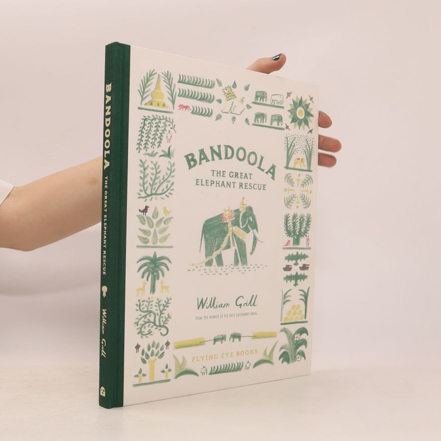 William Grill Bandoola: The Great Elephant Rescue