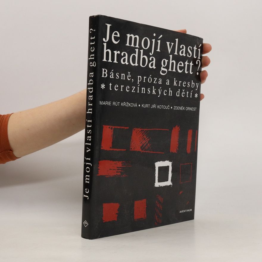 Autorenkollektiv Je mojí vlastí hradba ghett?: básně, próza a kresby terezínských dětí