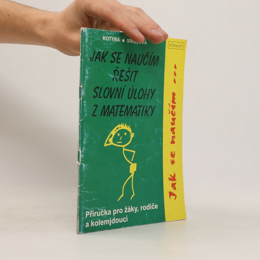 Dana Žůrková Jak se naučím řešit slovní úlohy z matematiky. Příručka pro žáky, rodiče a kolemjdoucí