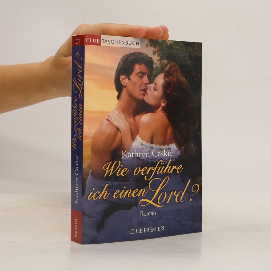 Kathryn Caskie Wie verführe ich einen Lord?