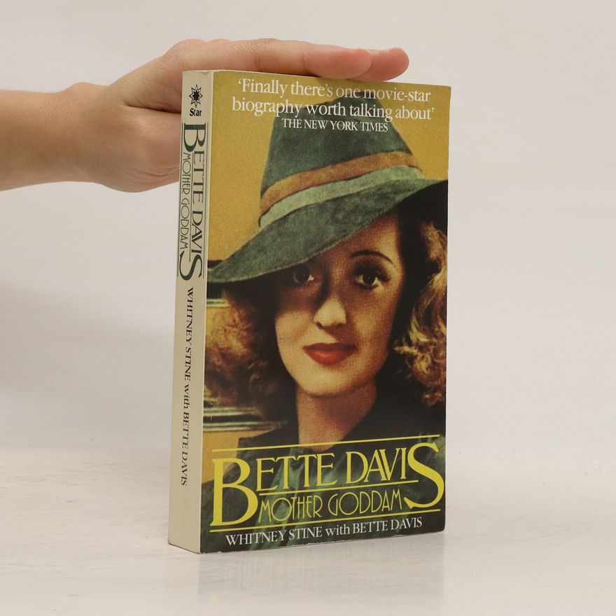 Whitney Stine Mother Goddam. Story of the Career of Bette Davis