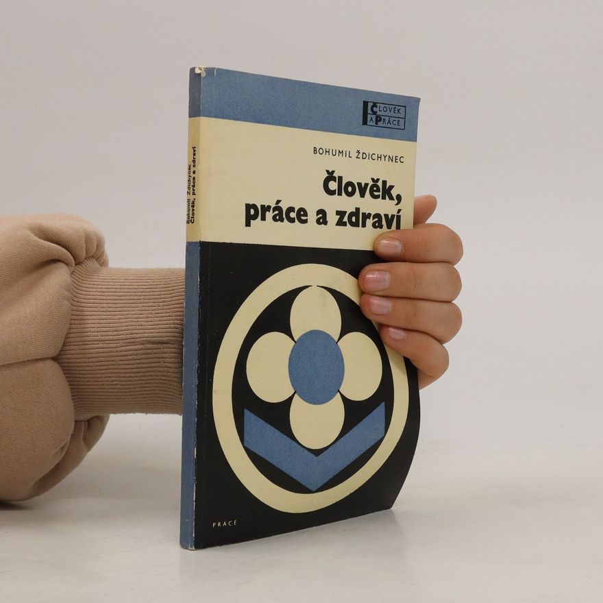 Bohumil Ždichynec Člověk, práce a zdraví