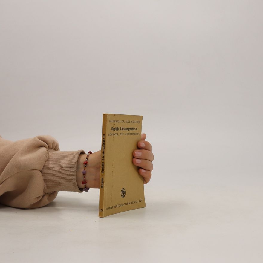 Paul Meissner Englische Literaturgeschichte III. Romantik und Vittorianismus