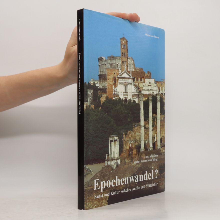 Franz Alto Bauer Epochwandel?. Kunst und Kultur zwichen Antike und Mittelalter
