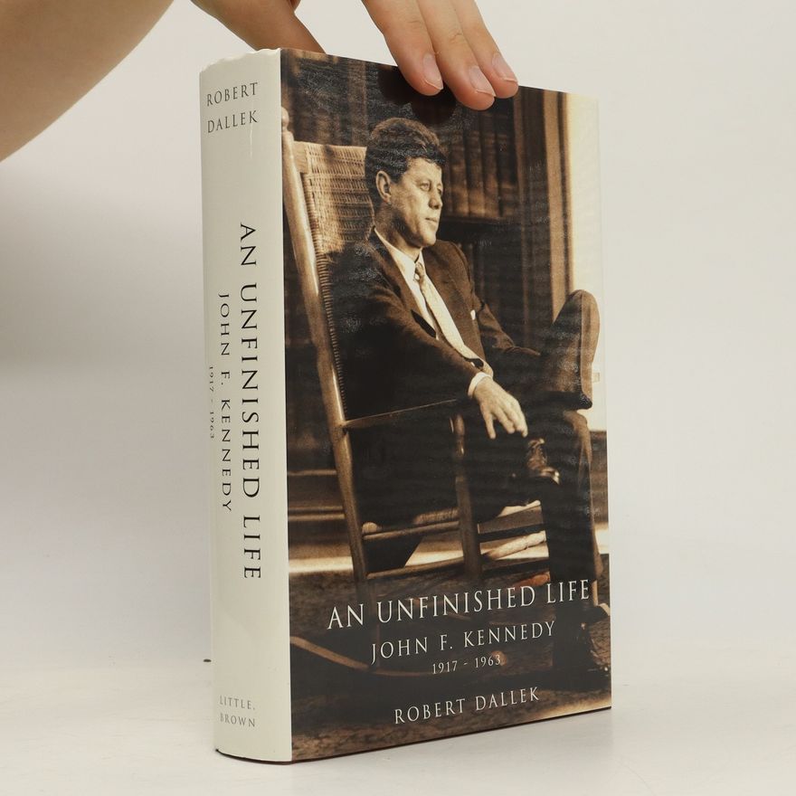Robert Dallek An Unfinished Life