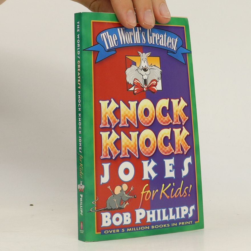 Bob Phillips The World's Greatest Knock-Knock Jokes for Kids