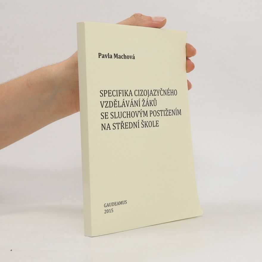 Pavla Machová Specifikace cizojazyčného vzdělávání žáků se sluchovým postižením na střední škole
