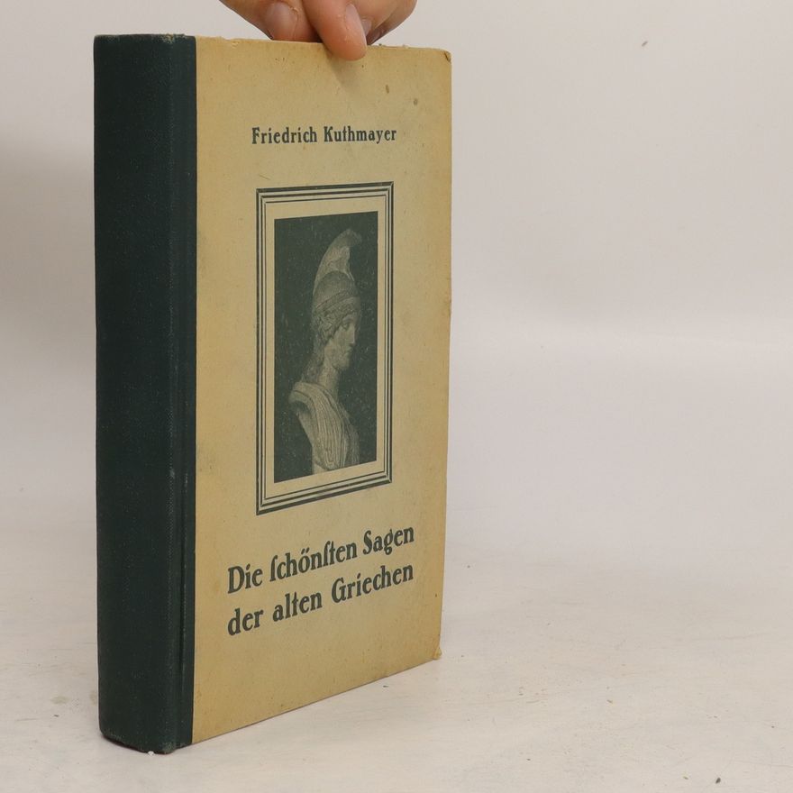 Friedrich Kuthmayer Die lchötelten Sagen der alten Griechen