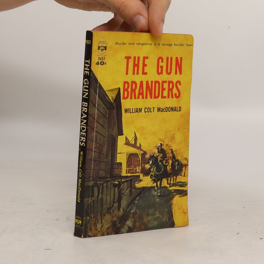 William Colt MacDonald The Gun Branders