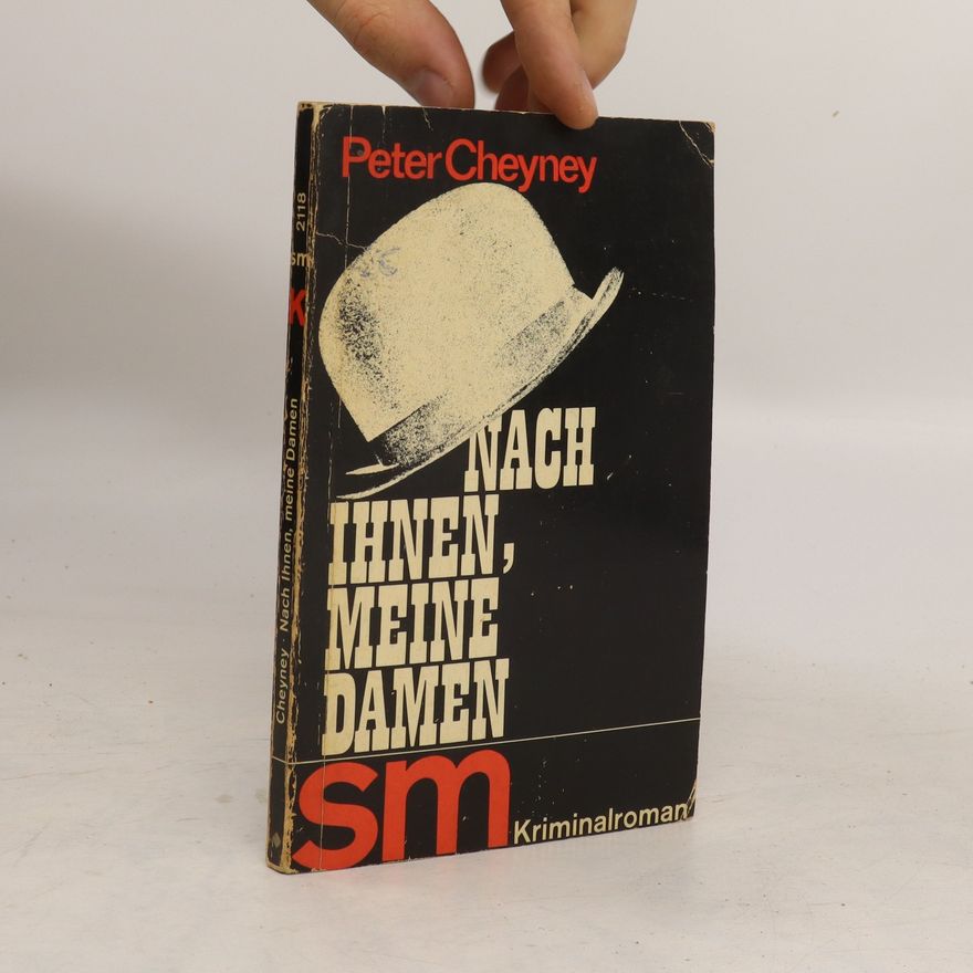Peter Cheyney Nach ihnen, meine Damen