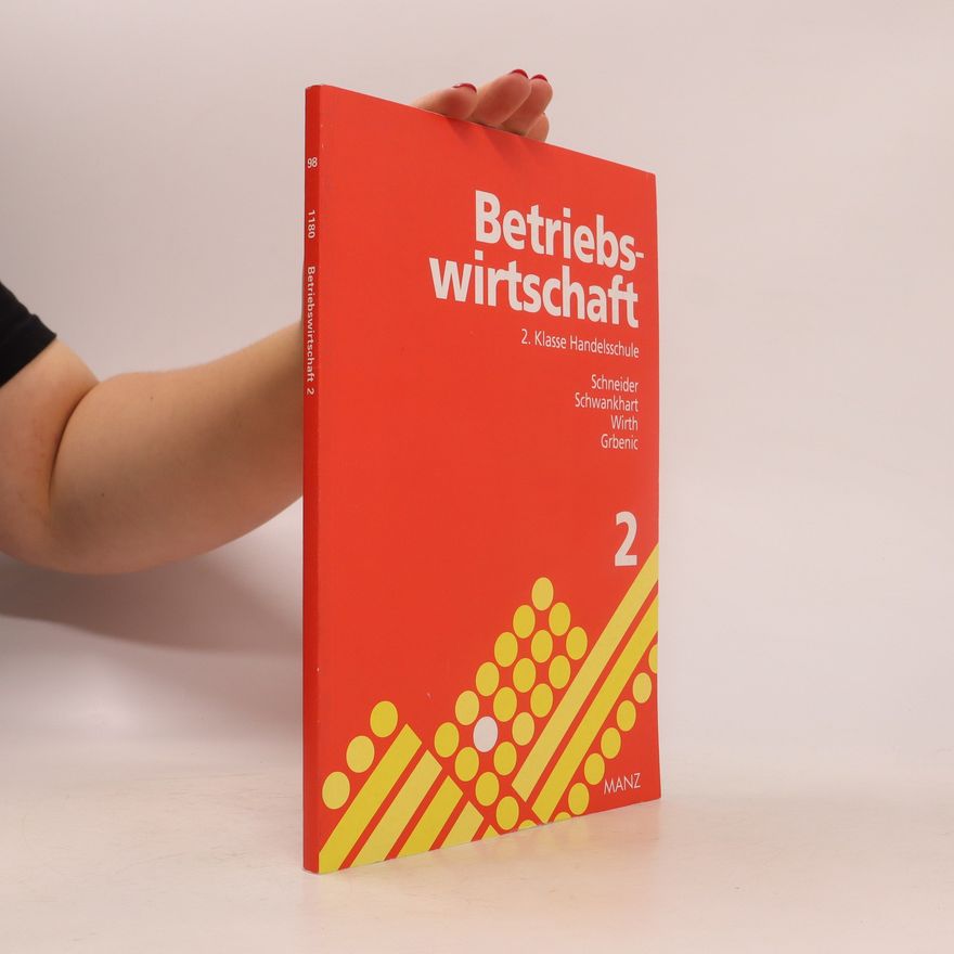 Helga Wirth Betriebswirtschaft. 2. Lehr- und Arbeitsbuch für die 2. Klasse Handelsschule
