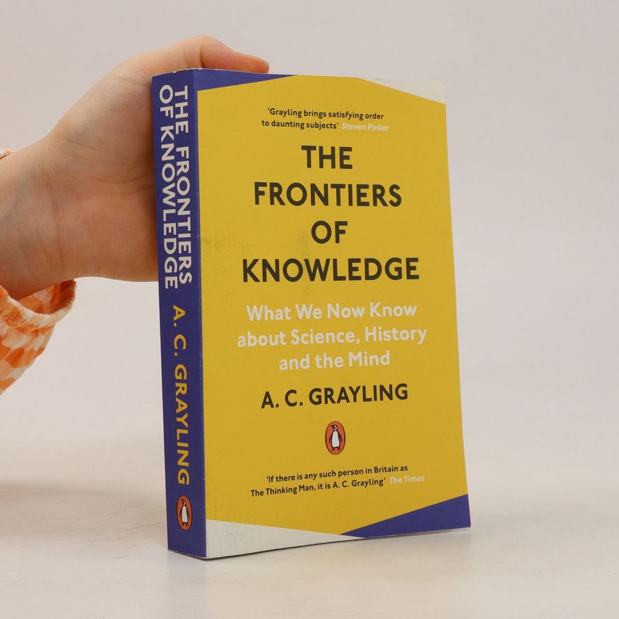 A. C. Grayling The Frontiers of Knowledge