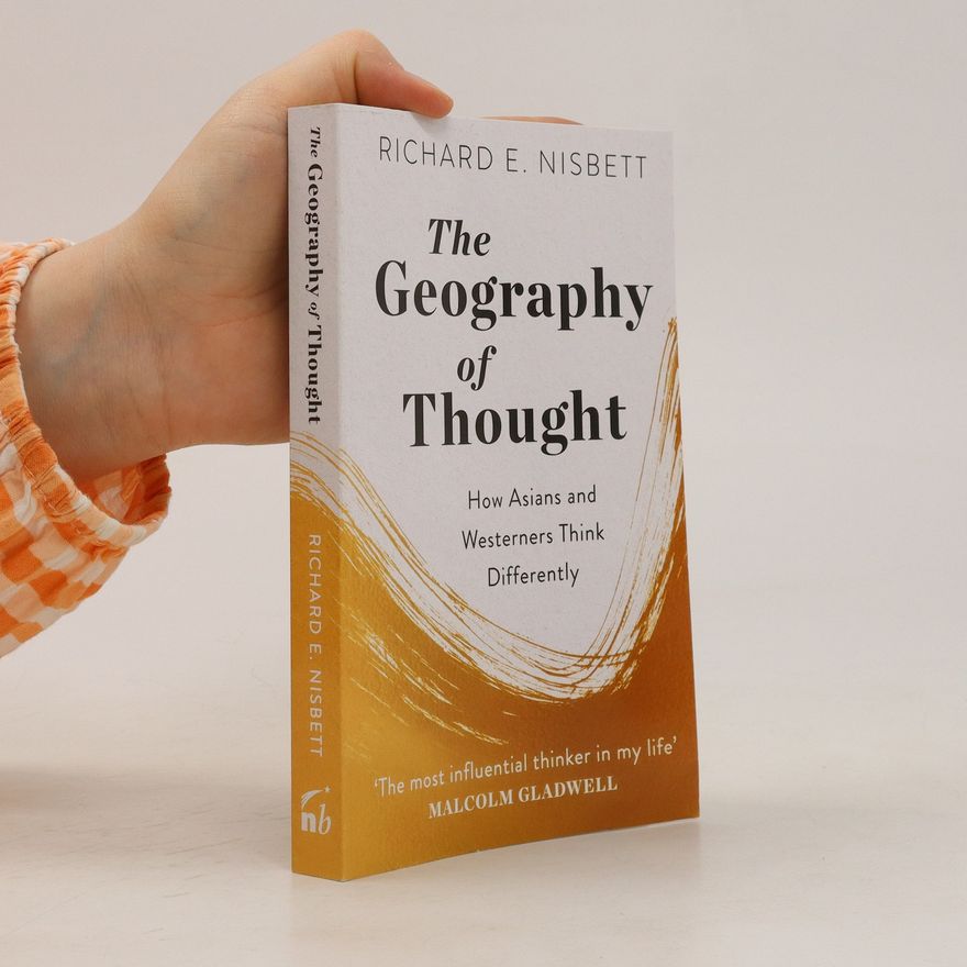 Richard E. Nisbett The geography of thought : how Asians and Westerners think differently