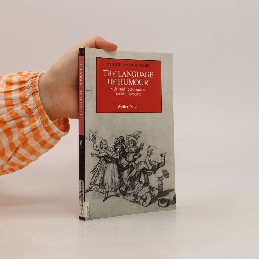 Walter Nash The language of humour : style and technique in comic discourse