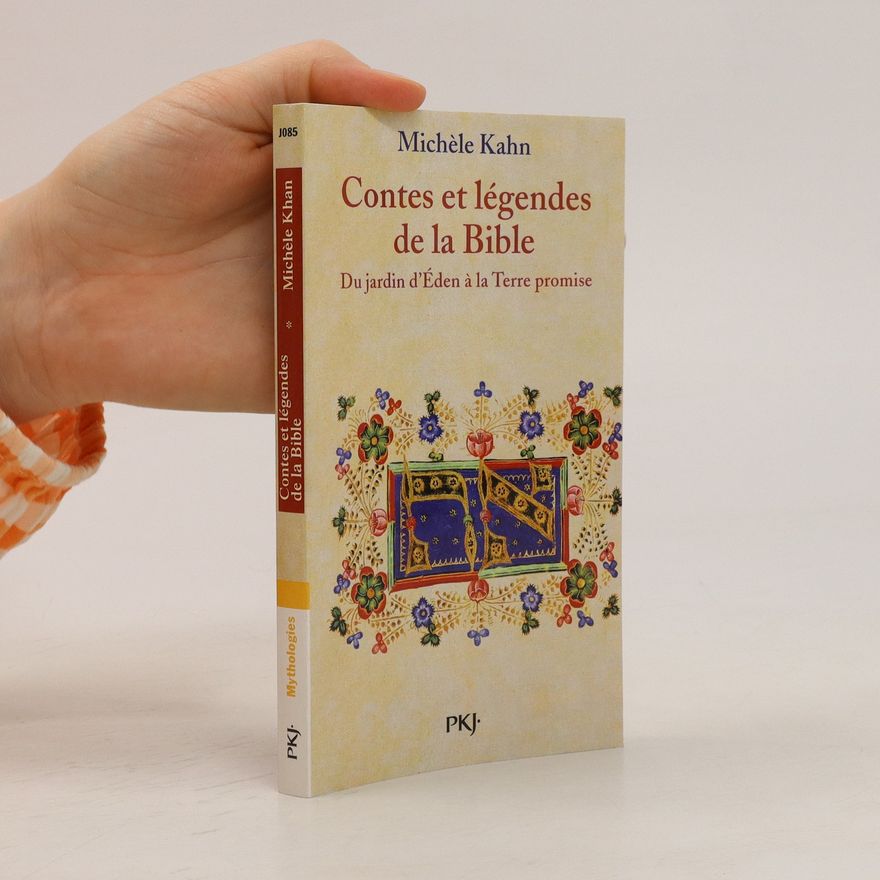 Michele Kahn Contes et légendes de la Bible Tome 1 : Du jardin d'Eden à la Terre promise